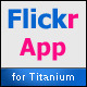 Flickr App for Titanium - CodeCanyon Item for Sale